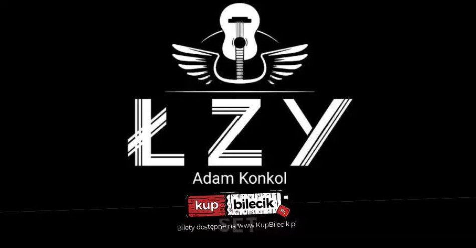 zdjęcie: Łzy Adam Konkol - Acoustic Emotional Set / kupbilecik24.pl / Łzy Adam Konkol - Acoustic Emotional Set