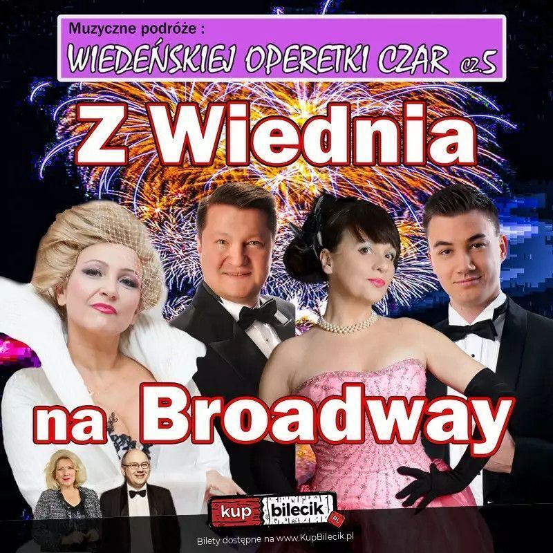 zdjęcie: Wiedeńskiej Operetki Czar cz. 5 - Z Wiednia na Broadway / kupbilecik24.pl / Wiedeńskiej Operetki Czar cz. 5 - Z Wiednia na Broadway