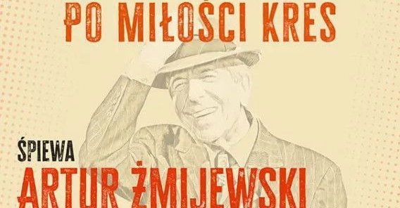 Cohen - Po miłości kres. Śpiewa Artur Żmijewski