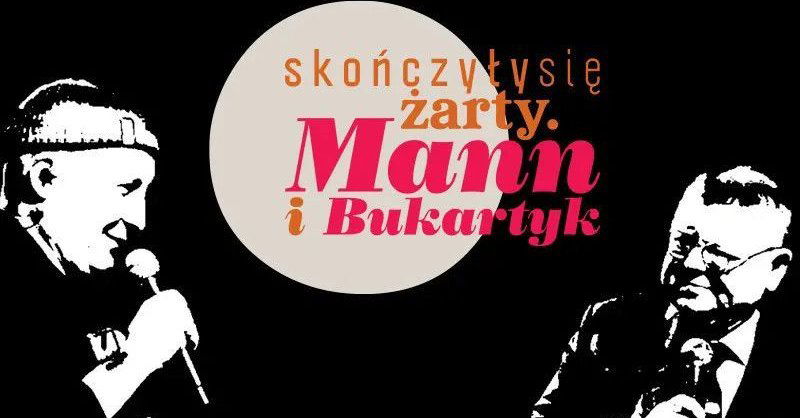 zdjęcie: Skończyły się żarty. Mann i Bukartyk / kupbilecik24.pl / Skończyły się żarty. Mann i Bukartyk