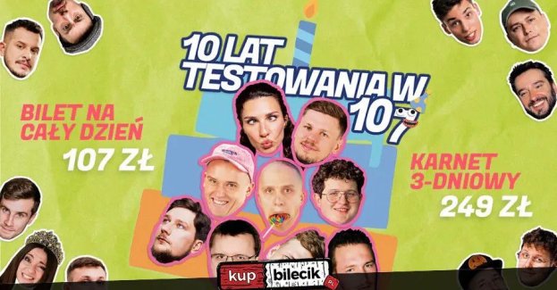 10 lat testowania w 107 I KARNET 3 DNI