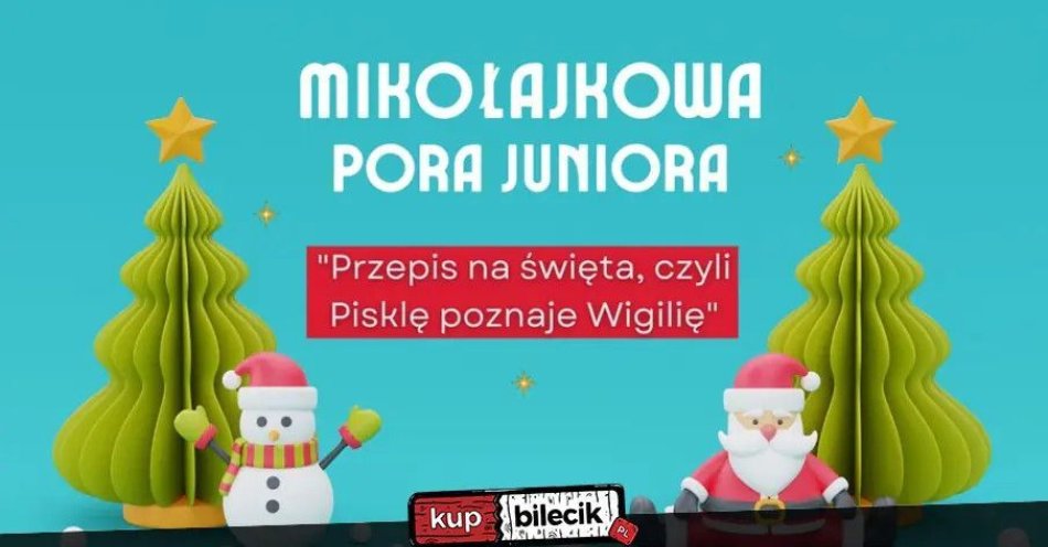 zdjęcie: Przepis na święta, czyli Pisklę poznaje Wigilię / kupbilecik24.pl / \