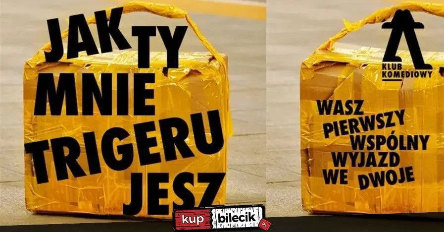 zdjęcie: Jak ty mnie trigerujesz... - wasz pierwszy wspólny wyjazd we dwoje NOWOŚĆ / kupbilecik24.pl / Jak ty mnie trigerujesz... - wasz pierwszy wspólny wyjazd we dwoje | NOWOŚĆ