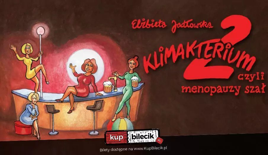 zdjęcie: Klimakterium 2, czyli menopauzy szał - spektakl z okazji Dnia Matki / kupbilecik24.pl / Klimakterium 2, czyli menopauzy szał - spektakl z okazji Dnia Matki