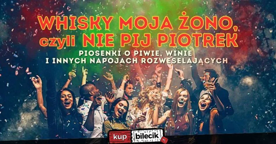 zdjęcie: Karnawałowe piosenki o napojach rozweselających / kupbilecik24.pl / Karnawałowe piosenki o napojach rozweselających