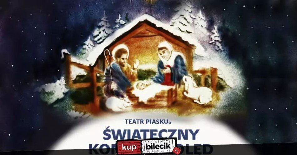 zdjęcie: Bożonarodzeniowa historia malowana piaskiem w połączeniu z grą na harfie i śpiewem kolęd / kupbilecik24.pl / Bożonarodzeniowa historia malowana piaskiem w połączeniu z grą na harfie i śpiewem kolęd