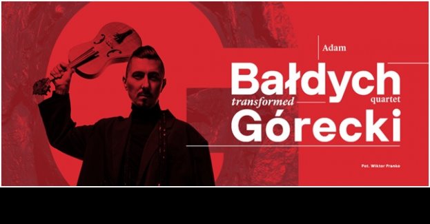 Adam Bałdych quartet GÓRECKI TRANSFORMED. 90. urodziny Henryka Mikołaja Góreckiego