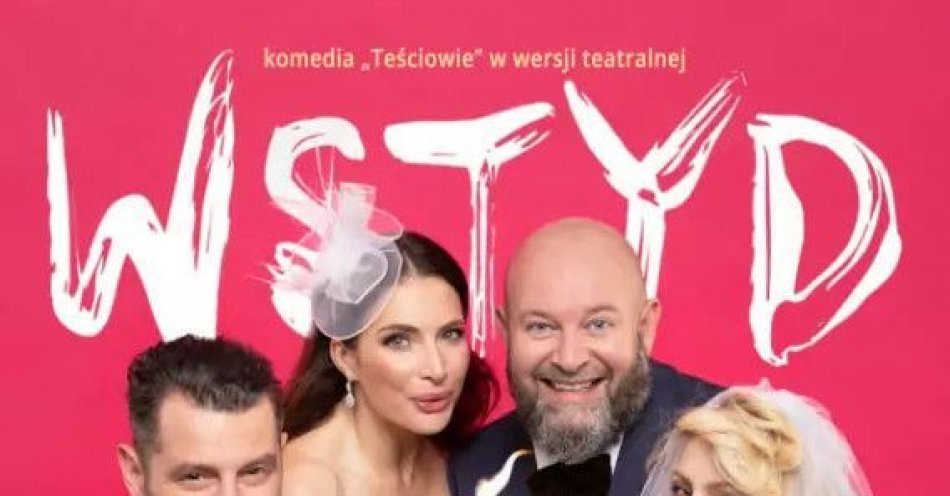 zdjęcie: Wstyd - komedia Teściowie w wersji teatralnej / kupbilecik24.pl / Wstyd - komedia