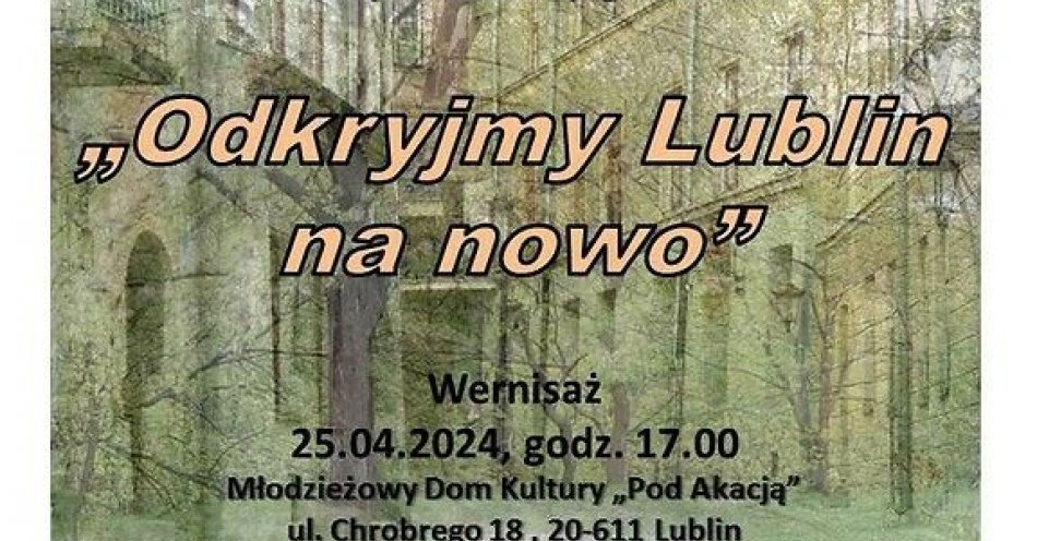 zdjęcie: Odkryjmy Lublin na nowo / fot. UM Lublin / Odkryjmy Lublin na nowo