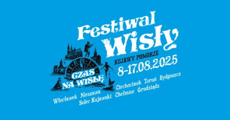 zdjęcie: Finał Festiwalu Wisły w Grudziądzu! / fot. UM Grudziądz