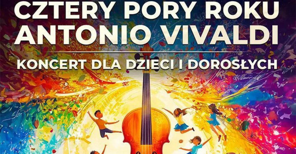 zdjęcie: Stwórzcie rodzinne wspomnienia w rytmie Vivaldiego / kupbilecik24.pl / Stwórzcie rodzinne wspomnienia w rytmie Vivaldiego