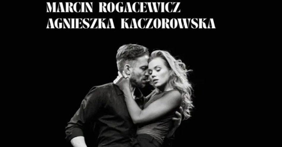 zdjęcie: Agnieszka Kaczorowska i Marcin Rogacewicz / kupbilecik24.pl / Agnieszka Kaczorowska i Marcin Rogacewicz