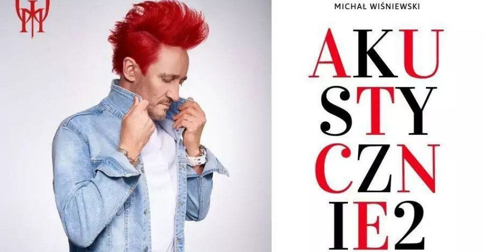 zdjęcie: Michał Wiśniewski AKustycznie - Kon-Plast TOUR! / kupbilecik24.pl / Michał Wiśniewski AKustycznie - Kon-Plast TOUR!