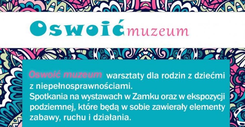 zdjęcie: Oswoić Muzeum: Warsztaty dla rodzin z dziećmi z niepełnosprawnościami / fot. nadesłane