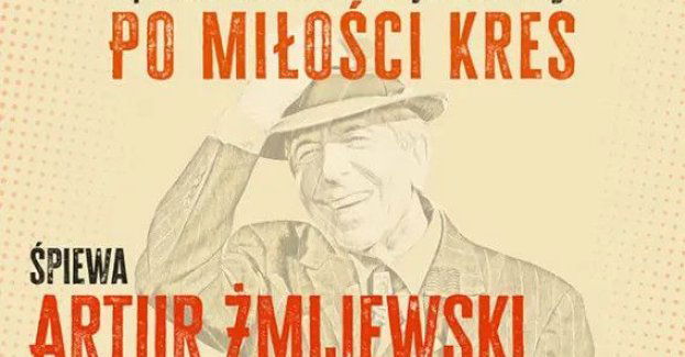 Cohen - Po miłości kres. Śpiewa Artur Żmijewski