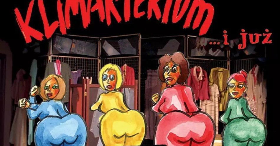 zdjęcie: Klimakterium... i już / kupbilecik24.pl / Klimakterium... i już