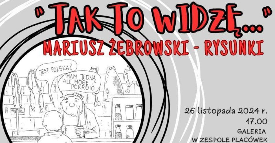 zdjęcie: Tak to widzę - Mariusz Żebrowski - Rysunki / fot. UM Grudziądz