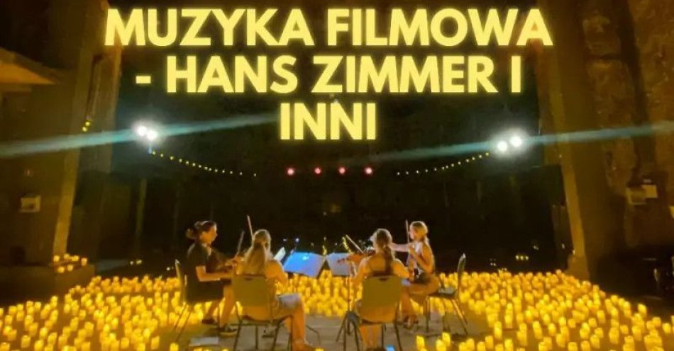 zdjęcie: Koncert wśród setek świec: Najpiękniejsza Muzyka Filmowa Hans Zimmer i inni / kupbilecik24.pl / Koncert wśród setek świec: Najpiękniejsza Muzyka Filmowa Hans Zimmer i inni