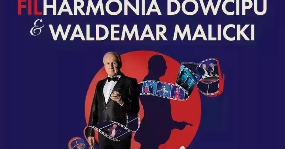 zdjęcie: Filharmonia Dowcipu & Waldemar Malicki - Filmowy Świat / kupbilecik24.pl / Filharmonia Dowcipu & Waldemar Malicki - Filmowy Świat