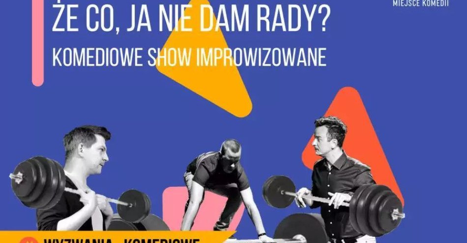 zdjęcie: Że co, ja nie dam rady! | Komediowe Show Improwizowane / kupbilecik24.pl / Że co, ja nie dam rady! | Komediowe Show Improwizowane