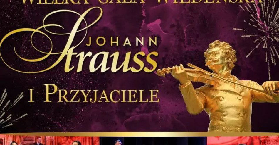 zdjęcie: Wielka Gala Wiedeńska! Johann Strauss i Przyjaciele! / kupbilecik24.pl / Wielka Gala Wiedeńska! Johann Strauss i Przyjaciele!