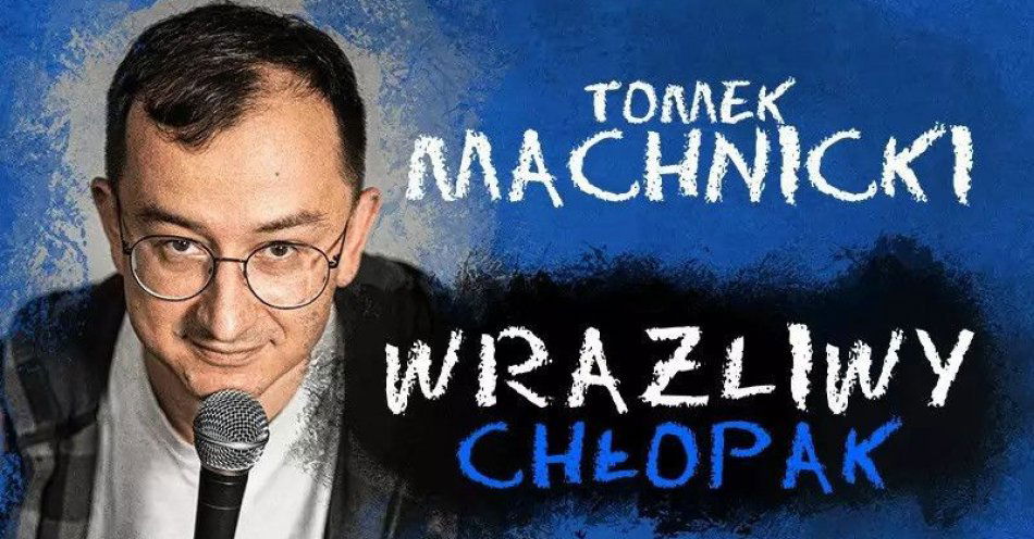 zdjęcie: Wrażliwy Chłopak / kupbilecik24.pl / Wrażliwy Chłopak