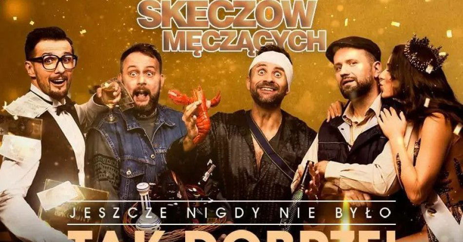 zdjęcie: Kabaret Skeczów Męczących Jeszcze nigdy nie było tak dobrze / kupbilecik24.pl / Kabaret Skeczów Męczących