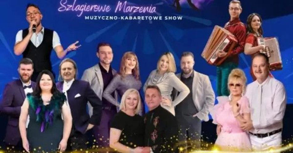 zdjęcie: Szlagierowe Marzenia - Muzyczno-kabaretowe Show / kupbilecik24.pl / Szlagierowe Marzenia - Muzyczno-kabaretowe Show