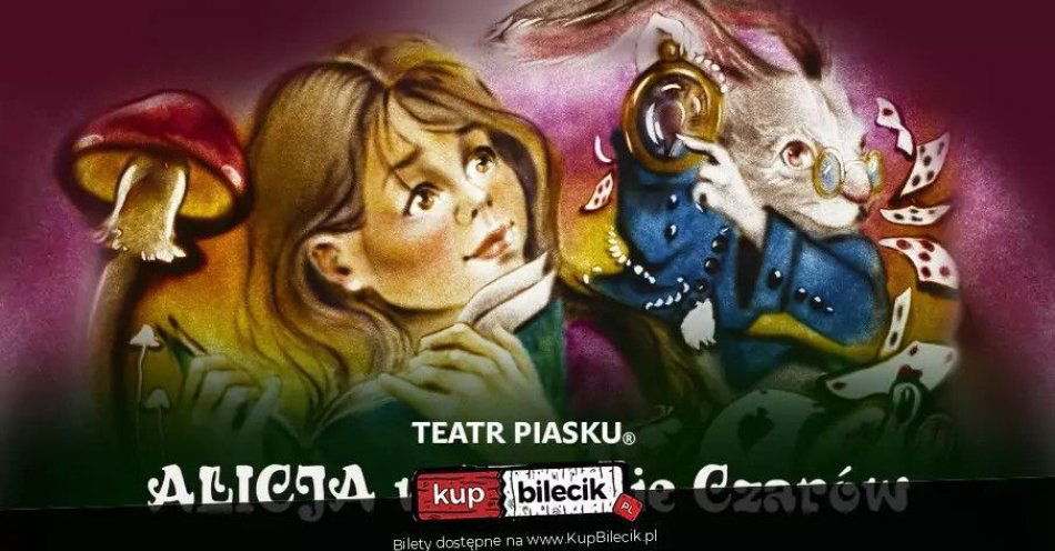 zdjęcie: Wybierzcie się z Alicją w podróż po Krainie Czarów / kupbilecik24.pl / Wybierzcie się z Alicją w podróż po Krainie Czarów
