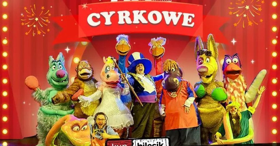 zdjęcie: Teatralne Widowisko Cyrkowe dla dzieci / kupbilecik24.pl / Teatralne Widowisko Cyrkowe dla dzieci