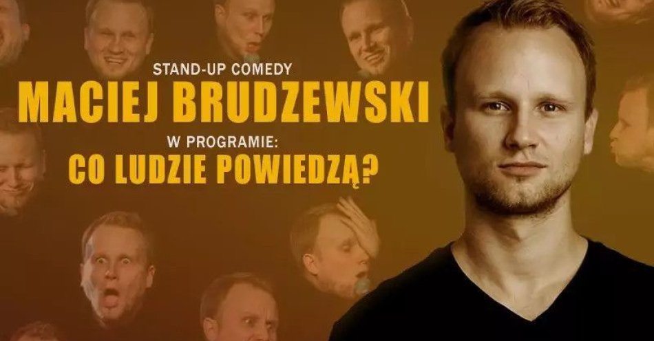 zdjęcie: Maciej Brudzewski w nowym programie Co ludzie powiedzą / kupbilecik24.pl / Maciej Brudzewski w nowym programie