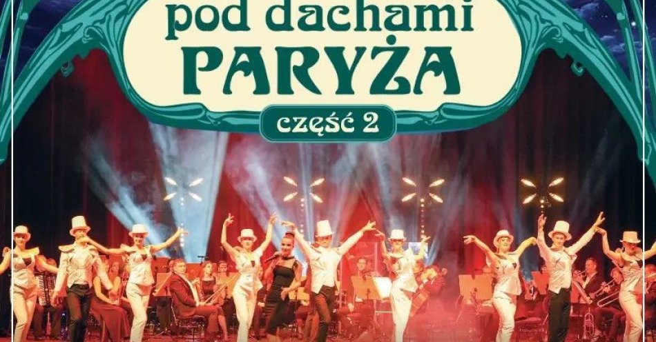 zdjęcie: Pod dachami Paryża - część 2 / kupbilecik24.pl / Pod dachami Paryża - część 2