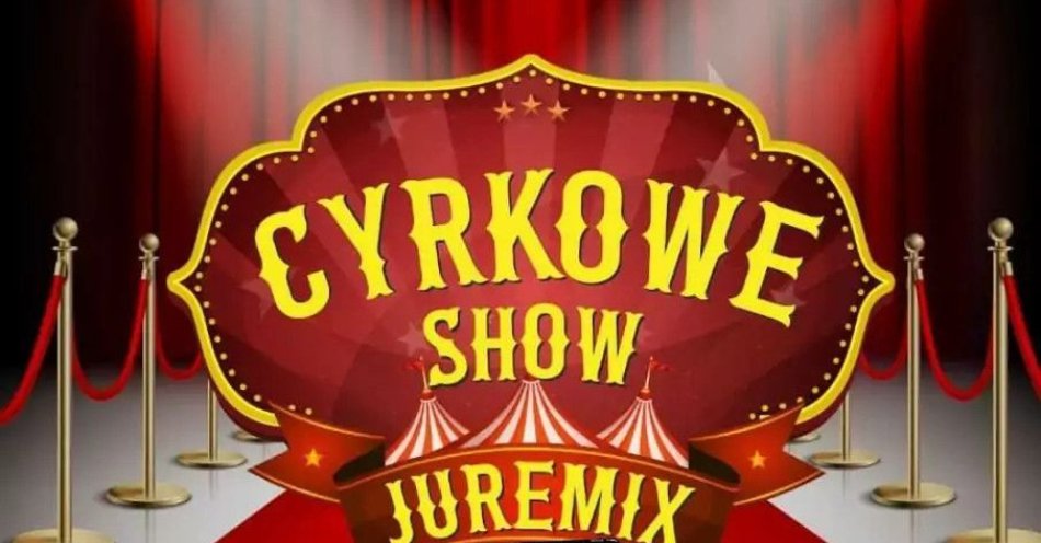 zdjęcie: Cyrk Juremix - nowoczesny spektakl cyrkowy z udziałem artystów ze znanych programów telewizyjnych / kupbilecik24.pl / Cyrk Juremix - nowoczesny spektakl cyrkowy z udziałem artystów ze znanych programów telewizyjnych