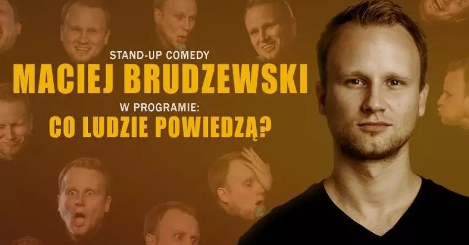 zdjęcie: Maciej Brudzewski w nowym programie Co ludzie powiedzą / kupbilecik24.pl / Maciej Brudzewski w nowym programie