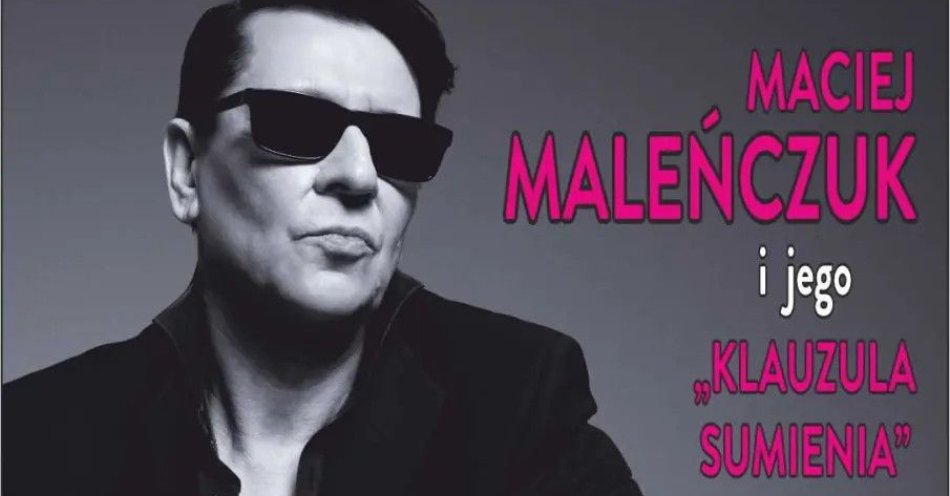zdjęcie: Maciej Maleńczuk - Klauzula Sumienia / kupbilecik24.pl / MACIEJ MALEŃCZUK - \