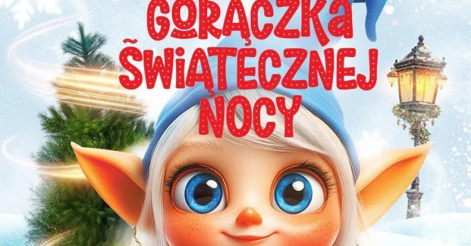 zdjęcie: Gorączka Świątecznej Nocy / kupbilecik24.pl / Gorączka Świątecznej Nocy