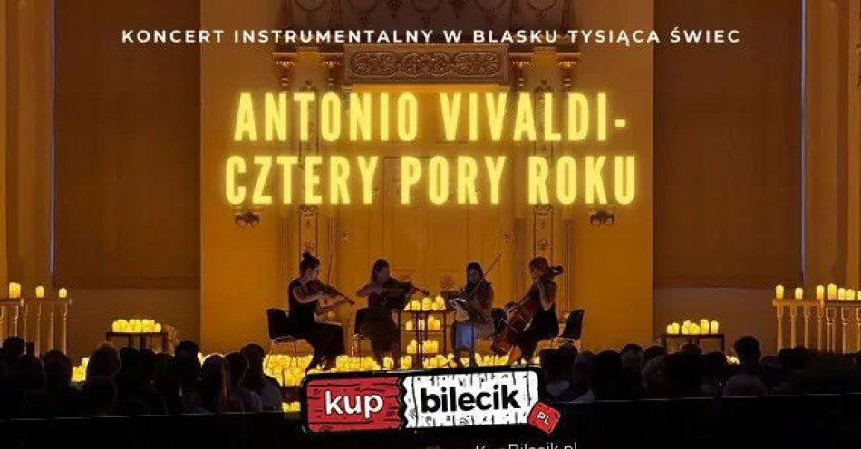 zdjęcie: Koncert przy świecach: Antonio Vivaldi - Cztery Pory Roku / kupbilecik24.pl / Koncert przy świecach: Antonio Vivaldi - Cztery Pory Roku
