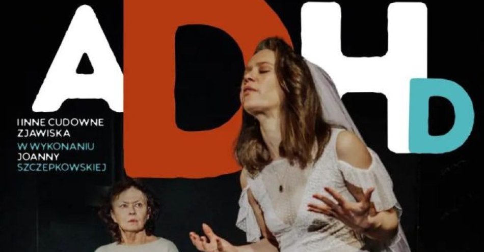 zdjęcie: ADHD i inne cudowne zjawiska / kupbilecik24.pl / ADHD i inne cudowne zjawiska