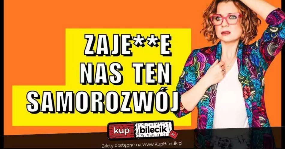 zdjęcie: Aleksandra Radomska Zajedzie nas ten samorozwój / kupbilecik24.pl / Aleksandra Radomska