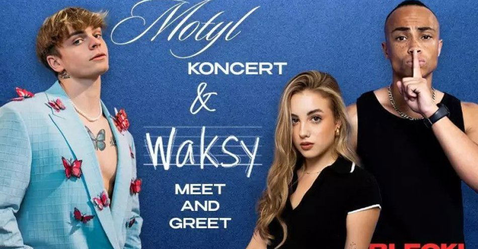 zdjęcie: MOTYL & WAKSY Meet and Greet / kupbilecik24.pl / MOTYL & WAKSY Meet and Greet