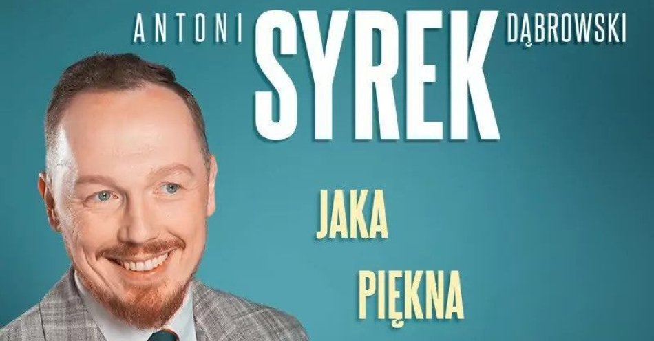 zdjęcie: Antoni Syrek-Dąbrowski Jaka piękna katastrofa 24.03.25 g. 18.00 / kupbilecik24.pl / Kędzierzyn Koźle | Antoni Syrek-Dąbrowski | Jaka piękna katastrofa | 24.03.25 g. 18.00