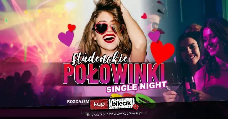 zdjęcie: Studenckie Połowinki Poznania - Single Night / kupbilecik24.pl / STUDENCKIE POŁOWINKI POZNANIA - SINGLE NIGHT