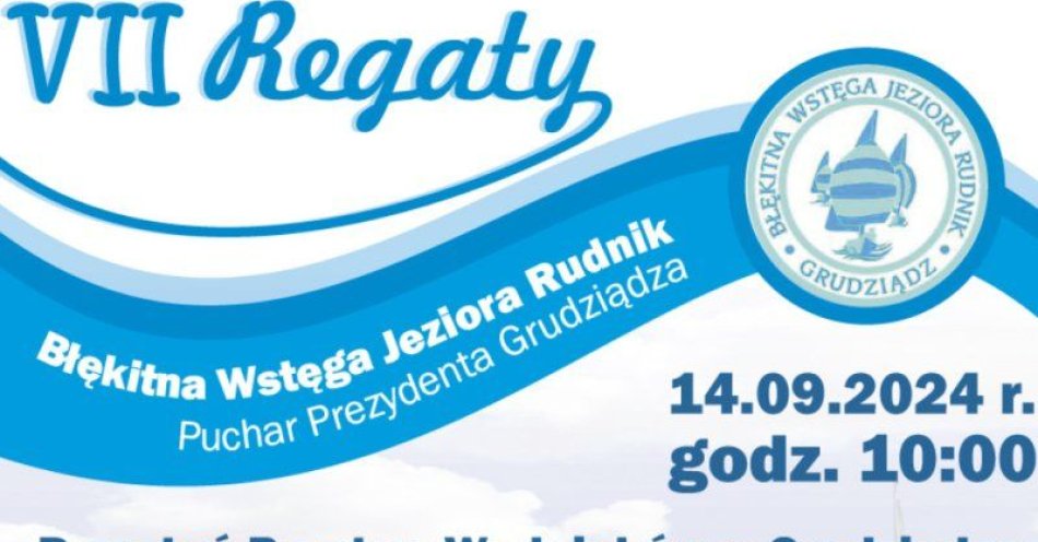 zdjęcie: VII Regaty Błękitna Wstęga Jeziora Rudnik / fot. UM Grudziądz