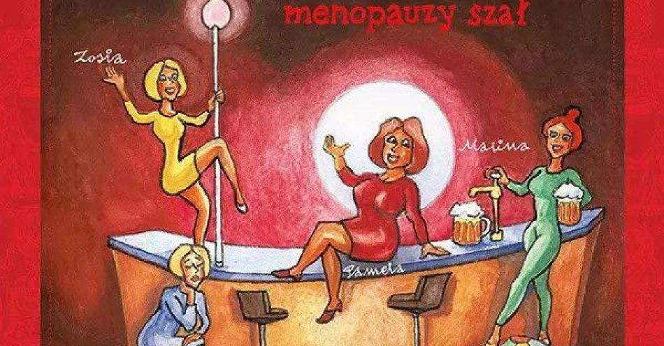 zdjęcie: Klimakterium 2, czyli menopauzy szał / kupbilecik24.pl / Klimakterium 2, czyli menopauzy szał