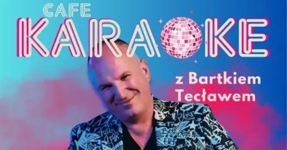 zdjęcie: Cafe Karaoke z Bartkiem Tecławem / kupbilecik24.pl / Cafe Karaoke z Bartkiem Tecławem