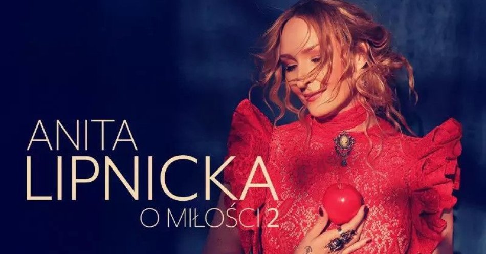 zdjęcie: Anita Lipnicka - O miłości 2 / kupbilecik24.pl / Anita Lipnicka - O miłości 2