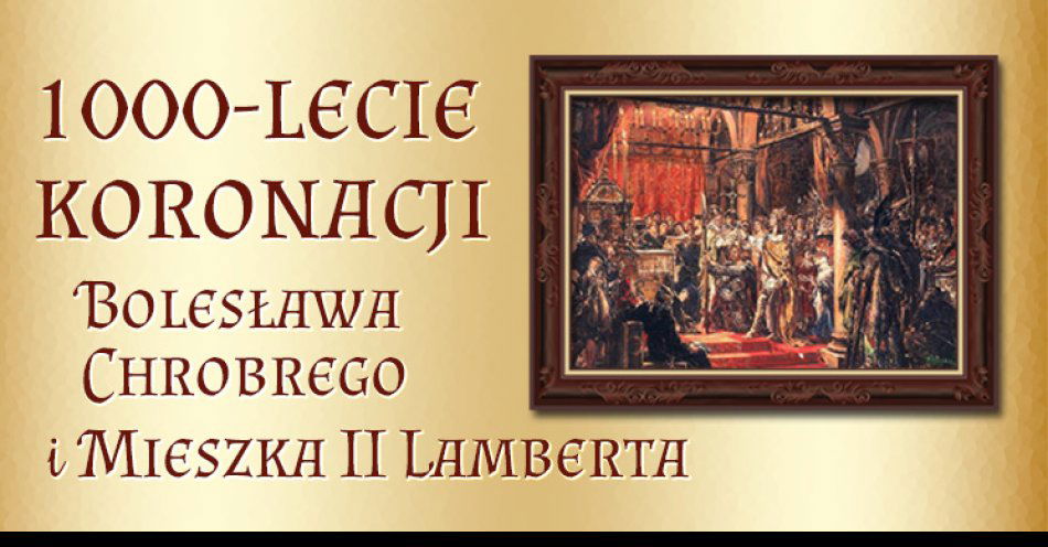 zdjęcie: 1000-lecie koronacji Bolesława Chrobrego i Mieszka II Lamberta / fot. nadesłane