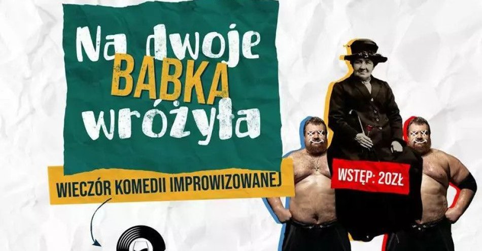 zdjęcie: Na Dwoje Babka Wróżyła - komedia improwizowana / kupbilecik24.pl / Na Dwoje Babka Wróżyła - komedia improwizowana