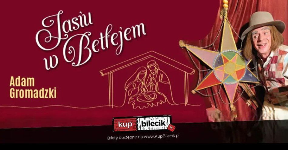 zdjęcie: Jasiu w Betlejem - Adam Gromadzki / kupbilecik24.pl / \
