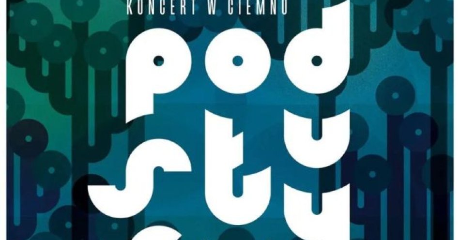 zdjęcie: Koncert w ciemno / kupbilecik24.pl / Koncert w ciemno